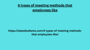 4 types of meeting methods that employees like