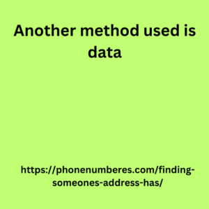 Another method used is data